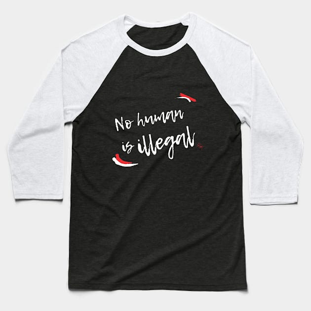 No Human is Illegal Baseball T-Shirt by OCJF